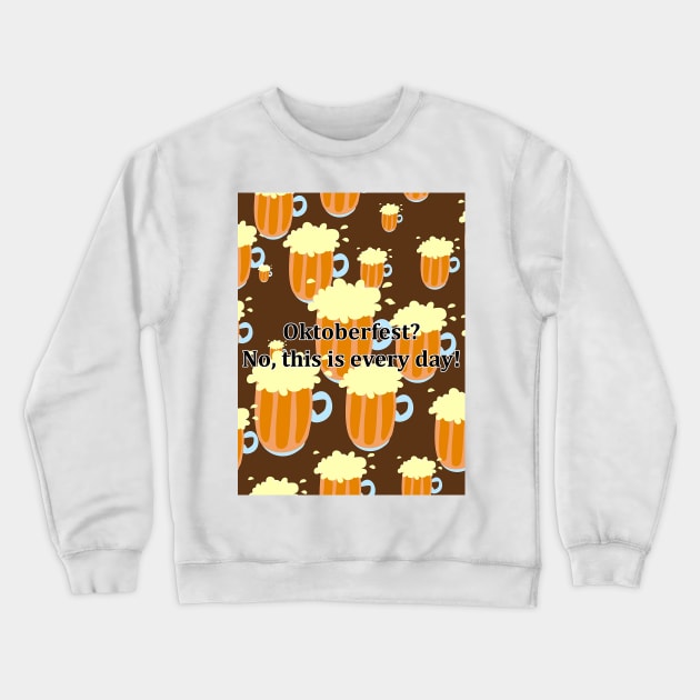 Not Oktoberfest Crewneck Sweatshirt by ProfessorJayTee